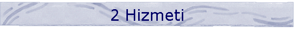 2 Hizmeti
